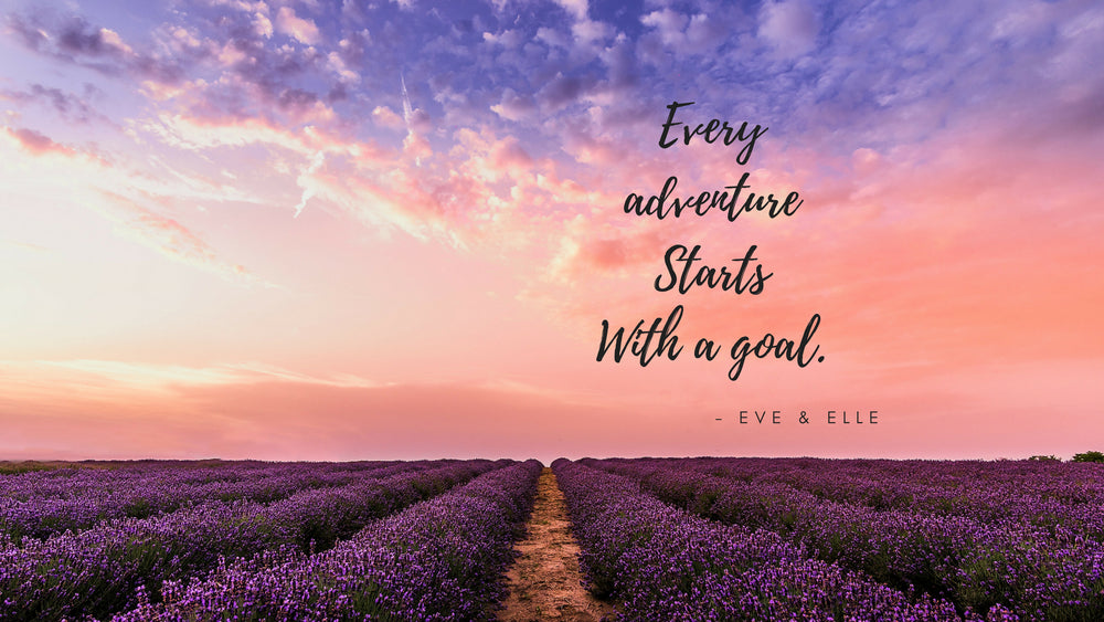 FREE Motivational Wallpaper Desktop - Every Adventure Starts With A Goal- Eve&Elle,  - Eve and Elle
